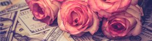Roses and dollars