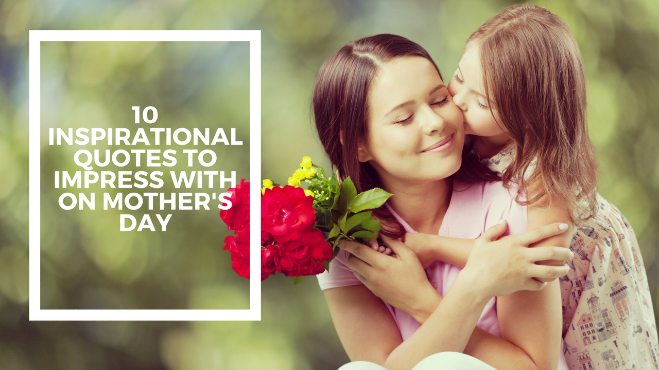 10 Inspirational Quotes To Impress With On Mothers Day FloraQueen EN 10 Inspirational Quotes To Impress With On Mother's Day