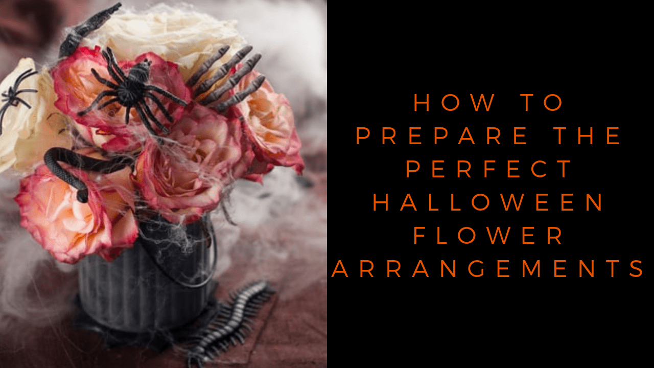 How To Prepare The Perfect Halloween Flower Arrangements