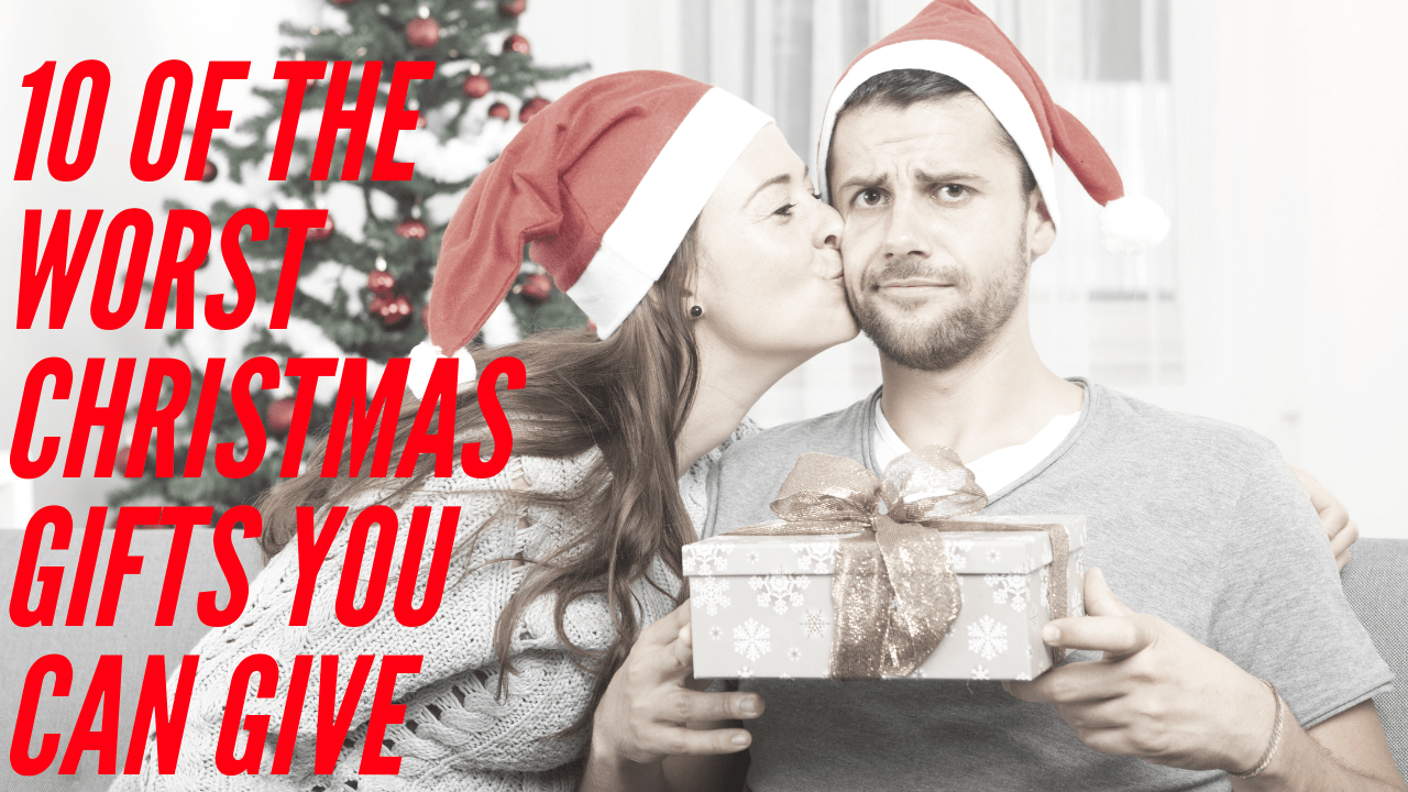 10 of the worst christmas gives you can give title card
