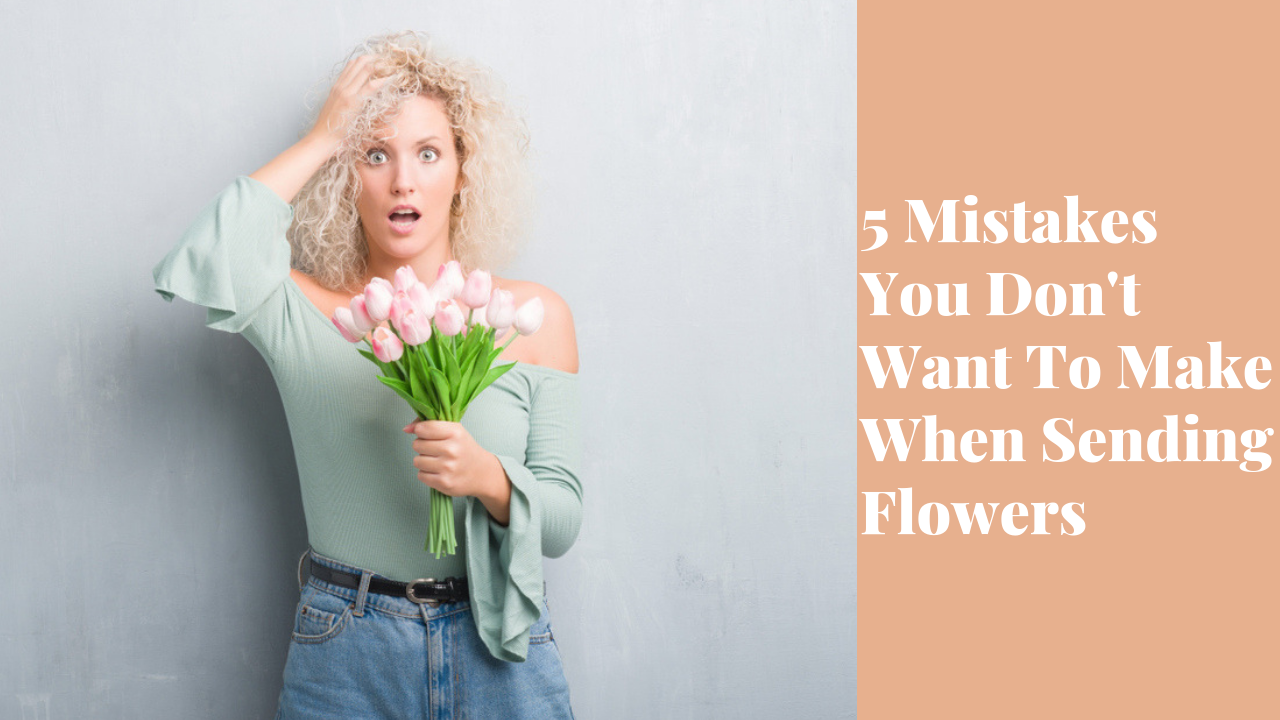 5 Mistakes You Dont Want To Make When Sending Flowers FloraQueen 5 Mistakes You Don't Want To Make When Sending Flowers
