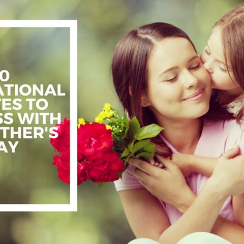 10 Inspirational Quotes To Impress With On Mother’s Day - Flora Queen